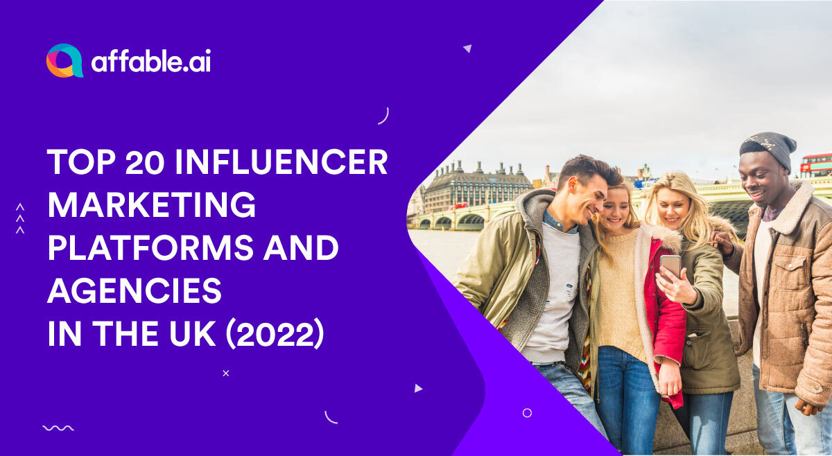 Top 20 Influencer Marketing Platforms And Agencies In The UK [2022]
